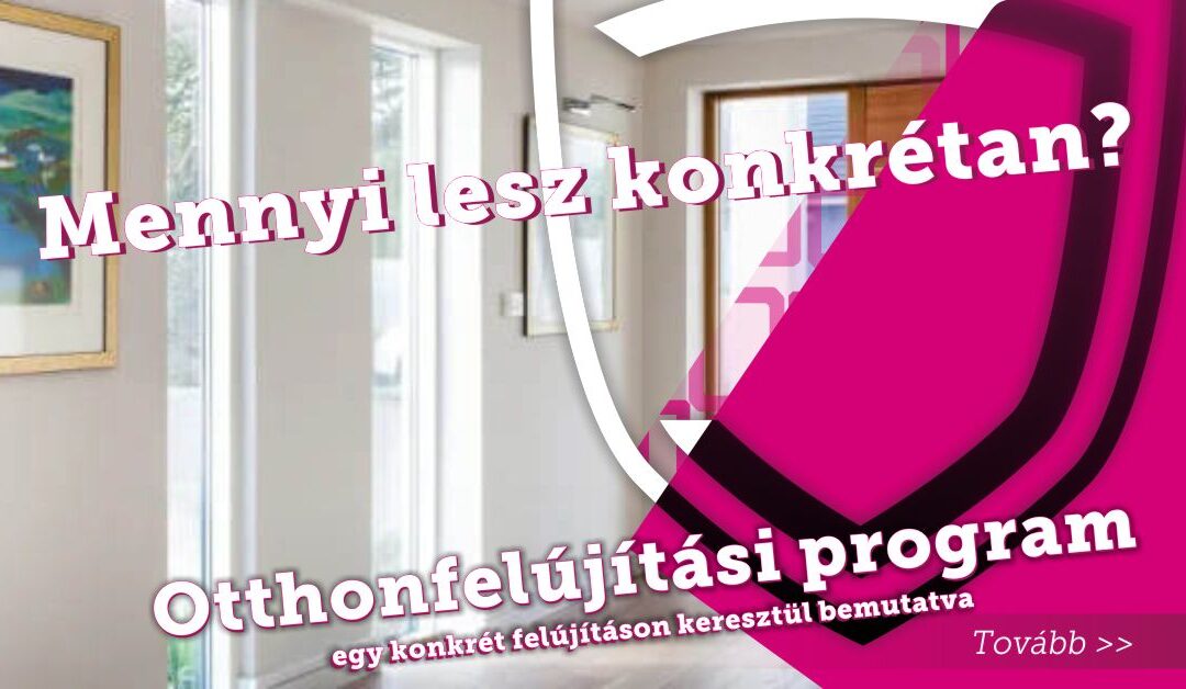 Otthonfelújítási program – egy konkrét felújításon keresztül bemutatva
