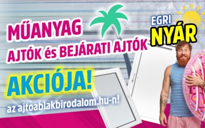 EGRI NYÁR  – Ablak és Bejárati ajtó AKCIÓK EGERBEN