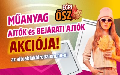 EGRI ŐSZ  – Ablak és Bejárati ajtó AKCIÓK EGERBEN